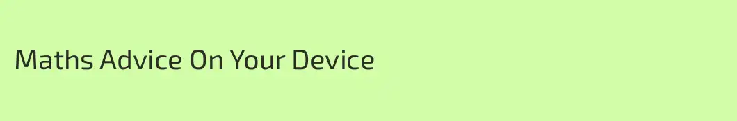 Maths Advice On Your Device